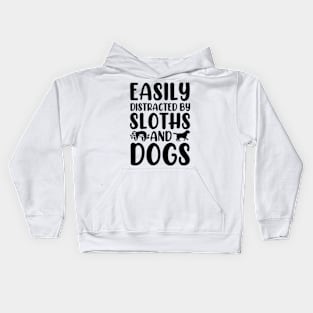 Easily Distracted By Sloths And Dogs Kids Hoodie